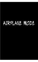 Airplane Mode Travel Meme Notebook: Blank Lined Journal (Best Travel Gift): 6 x 9 inches // 120 Lined Blank Pages // College Ruled