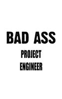 Bad Ass Project Engineer: Cool Project Engineer Notebook, Journal Gift, Diary, Doodle Gift or Notebook - 6 x 9 Compact Size- 109 Blank Lined Pages