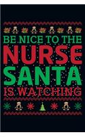 Be Nice To The Nurse Santa Is Watching: Prayer Journal for Guide Scripture, Prayer Request, Reflection, Praise and Grateful Prayer Journal