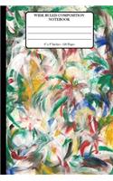 Wide Ruled Composition Notebook 6" x 9". 120 Pages.: Book Cover With Beautiful Flowers Painting Colorful Finger Background Pattern.