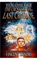 Young Chase Baker and the Cross of the Last Crusade: (1 Young Chase Baker Thriller)