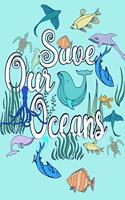 Save Our Oceans: Composition Book, Inspirational Journal, Notebook & Doodle Diary