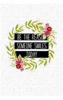 Be the Reason Someone Smiles Today: A 6x9 Inch Matte Softcover Notebook Journal with 120 Blank Lined Pages with an Uplifting Positive Cover Slogan