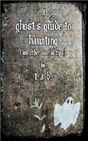 Ghost's Guide to Haunting
