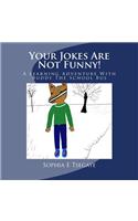 Your Jokes Are Not Funny!
