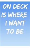 On Deck Is Where I Want To Be: A Perfect Gift For Boat Lovers And Sailors, 110 Lined Page Journal and 30 Lines Per Page, 6x9, Professionally Designed (Journal, Notebooks, Notepad 