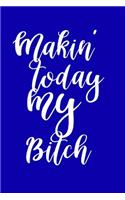 2019 Daily Planner Funny Today Is My Bitch 384 Pages: (Notebook, Diary, Blank Book)(2019 Planners Calendars Organizers Datebooks Appointment Books Agendas)