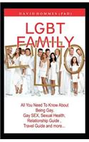 Lgbt Family: All You Need to Know about Being Gay, Gay Sex, Sexual Health, Relationship Guide, Travel Guide and More