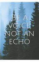 Be a Voice, Not an Echo: A Lined Notebook for Your Everyday Needs