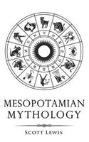 Mesopotamian Mythology: Classic Stories from the Sumerian Mythology, Akkadian Mythology, Babylonian Mythology and Assyrian Mythology(7 Classical Mythology)