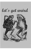 Let's Get Weird