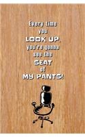Every Time You Look Up, You're Gonna See the Seat of My Pants