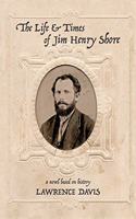 Life and Times of Jim Henry Shore