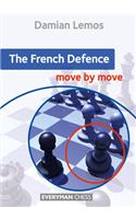 The French Defence: Move by Move: Move by Move