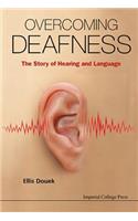Overcoming Deafness: The Story of Hearing and Language