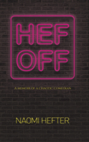 Hef Off: A Memoir of a Chaotic Comedian