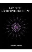 Lass Dich Nicht Unterkriegen! Ein Tagebuch Bei Mobbing