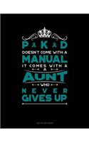 Pkd Doesn't Come with a Manual It Comes with a Aunt Who Never Gives Up: Two Column Ledger(576 Two Column Ledger)
