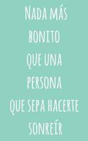 NADA Más Bonito Que Una Persona Que Sepa Hacerte Sonreír