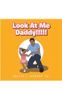 Look at Me Daddy!!!!!