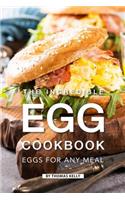 Incredible Egg Cookbook: Eggs for Any Meal