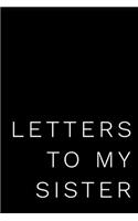 Letters to My Sister: 110-Page Blank Lined Journal Perfect for Letter Writing Gift Idea