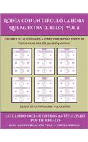 Hojas de actividades para niños (Rodea con un círculo la hora que muestra el reloj- Vol 2): Este libro contiene 30 fichas con actividades a todo color para niños de 5 a 6 años