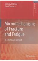 Micromechanisms of Fracture and Fatigue