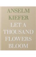 Anselm Kiefer - Let a Thousand Flowers Bloom