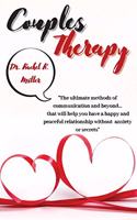 Couples Therapy: The ultimate methods of communication and beyond... that will help you have a happy and peaceful relationship without anxiety or secrets