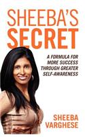 Sheeba's Secret: A Formula for More Success Through Greater Self-Awareness