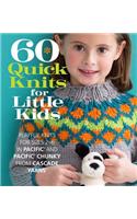 60 Quick Knits for Little Kids: Playful Knits for Sizes 2 - 6 in Pacific(R) and Pacific(R) Chunky from Cascade Yarns(r)