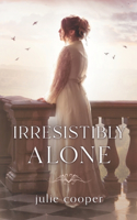 Irresistibly Alone