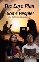 Care Plan for God's People!: How we think and live matters!