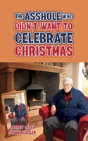 The Asshole Who Didn't Want to Celebrate Christmas