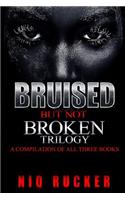 Bruised But Not Broken: The Trilogy