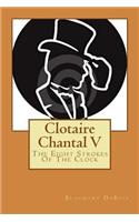 Clotaire Chantal V: The Eight Strokes Of The Clock