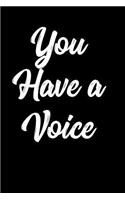 You Have a Voice