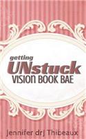 Getting Unstuck: Vision Book Bae
