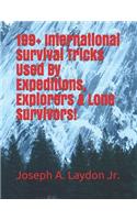 199+ International Survival Tricks Used By Expeditions, Explorers & Lone Survivors!
