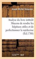 Analyse Du Livre Intitulé Moyens de Rendre Les Hôpitaux Utiles Et de Perfectionner La Médecine