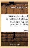 Dictionnaire universel de médecine comprenant l'anatomie, la physiologie, l'hygiène publique