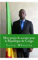 Mon projet de société pour la République du Congo