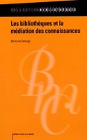 Les bibliotheques et la mediation des connaissances