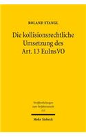 Die kollisionsrechtliche Umsetzung des Art. 13 EuInsVO: Methodenfindung im Spannungsfeld mitgliedstaatlicher Rechtsstrukturen(115 Veröffentlichungen zum Verfahrensrecht)