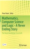 Mathematics, Computer Science and Logic - A Never Ending Story