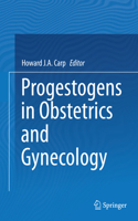 Progestogens in Obstetrics and Gynecology