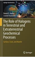 Role of Halogens in Terrestrial and Extraterrestrial Geochemical Processes