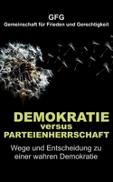 Demokratie versus Parteienherrschaft: Wege und Entscheidung zu einer wahren Demokratie