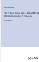 The Vedanta-Sutras; Sacred Books of the East, With the Commentary By Ramanuja